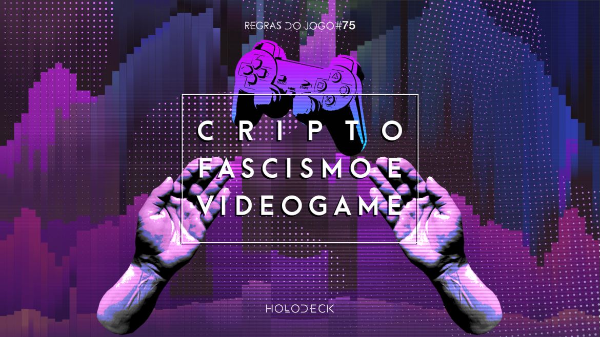 criptofascismo e videogame