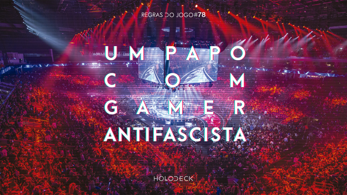 um papo com gamer antifascista