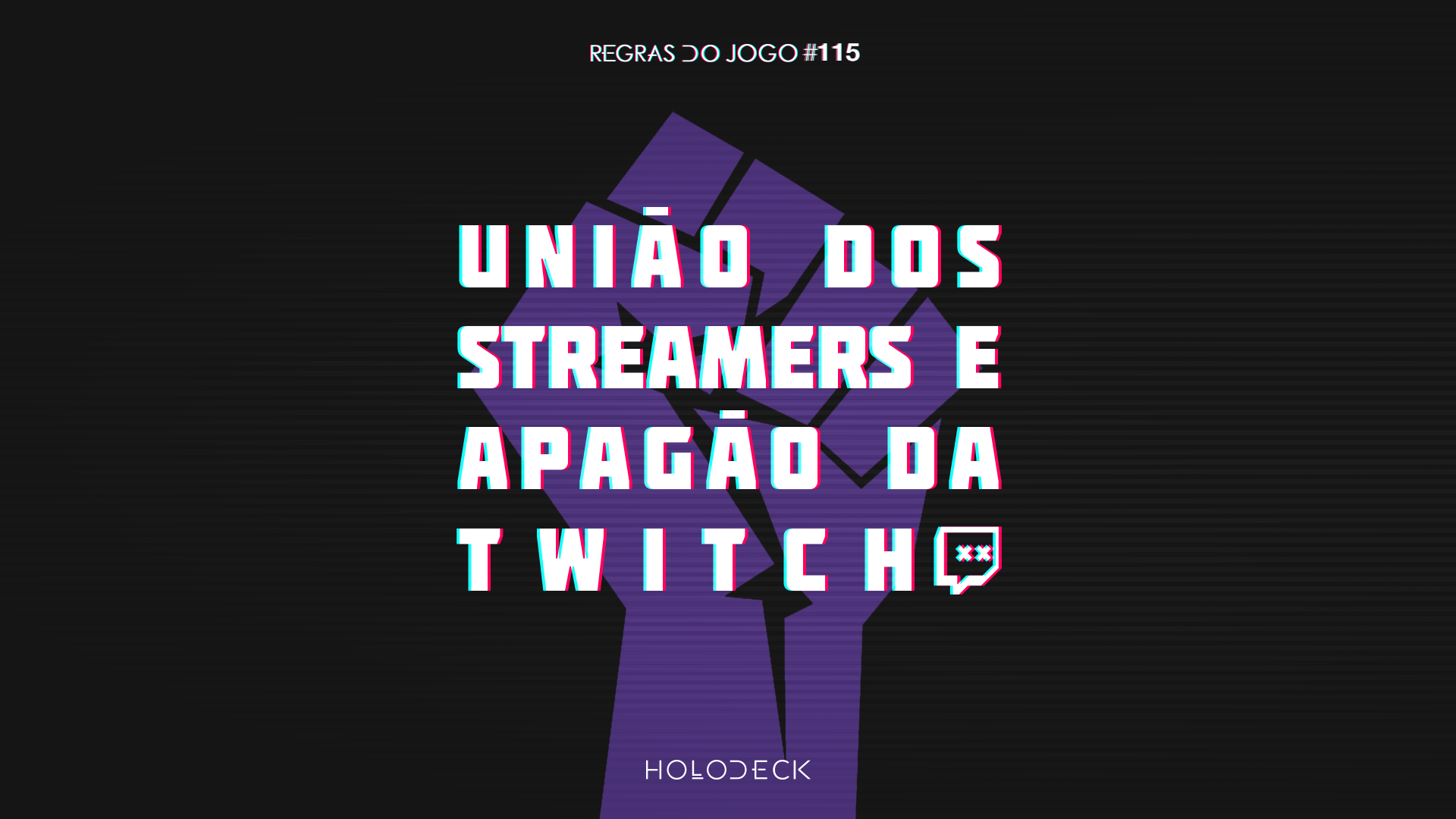 Regras do Jogo #115 – Twitch, União dos Streamers e Apagão da Twitch